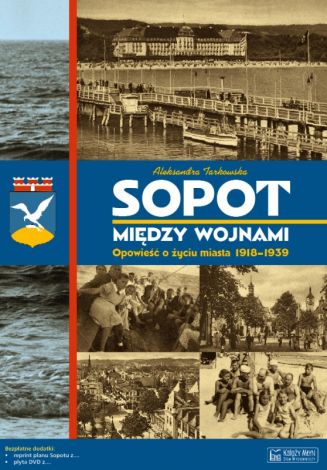 Sopot między wojnami. Opowieść o życiu miasta 1918-1939