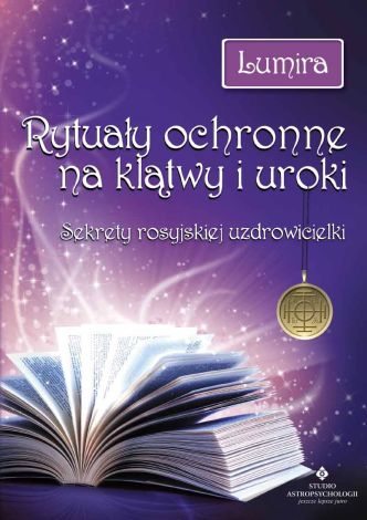 Rytuały ochronne na klątwy i uroki. Sekrety rosyjskiej uzdrowicielki