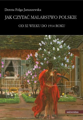 Jak czytać malarstwo polskie Tom 1 Od XI wieku do 1914 roku