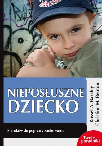 Nieposłuszne dziecko 8 kroków do poprawy zach