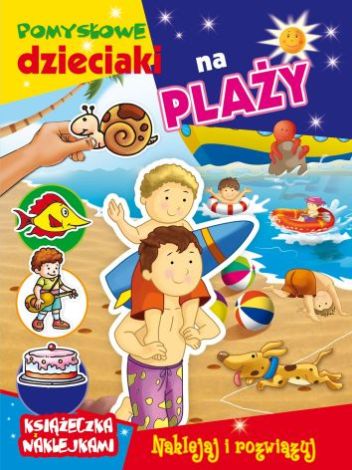 Pomysłowe dzieciaki na plaży. Książeczka z naklejkami