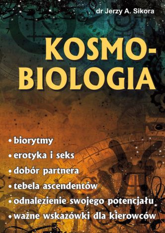 Kosmo-biologia. Biorytmy. Erotyka i seks. Dobór partnera