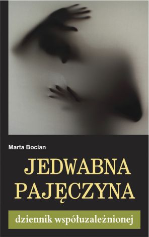 Jedwabna pajęczyna - dziennik współuzależnionej