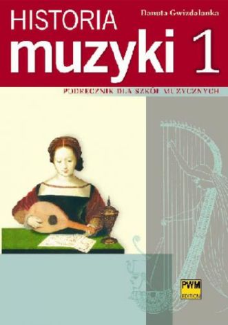 Historia muzyki cz. 1. Podręcznik dla szkół muzycznych
