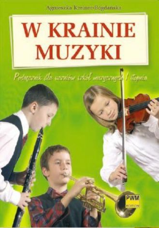 W krainie muzyki. Podręcznik dla uczniów szkół muzycznych I stopnia (dodruk 2020)