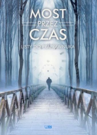 Most przez czas. Listy do praprawnuka