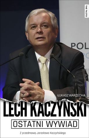 Ostatni wywiad Lech Kaczyński (dodruk 2016)