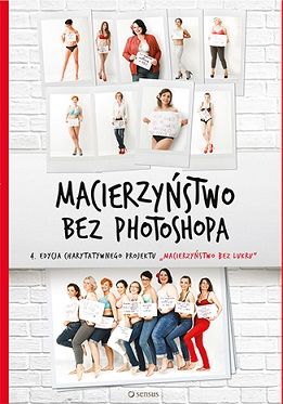 Macierzyństwo bez photoshopa