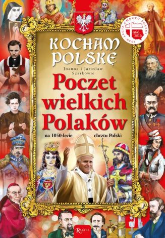 Kocham Polskę. Poczet Wielkich Polaków na 1050-lecie Chrztu Polski