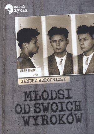 Młodsi od swoich wyroków