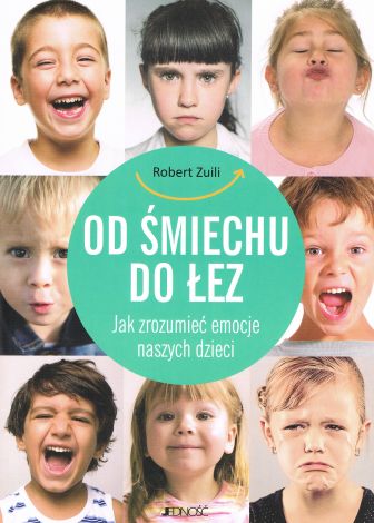 Od śmiechu do łez. Jak zrozumieć emocje naszych dzieci