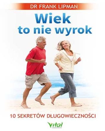 Wiek to nie wyrok. 10 sekretów długowieczności