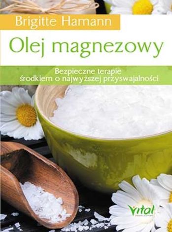 Olej magnezowy. Bezpieczne terapie środkiem o najwyższej przyswajalności