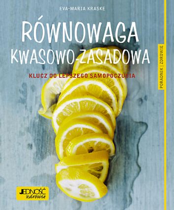 Równowaga kwasowo-zasadowa. Klucz do lepszego samopoczucia