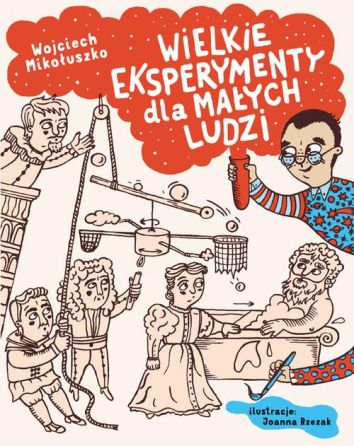 Wielkie eksperymenty dla małych ludzi (dodruk 2017)