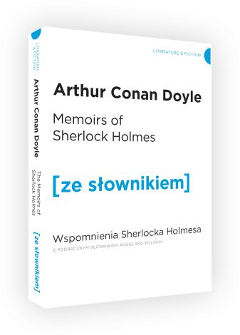 The Memoirs of Sherlock Holmes / Wspomnienia Sherlocka Holmesa z podręcznym słownikiem angielsko-polskim. Poziom B1/B2 (dodruk 2021)