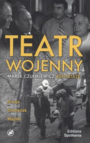 Teatr wojenny. Gruzja, Smoleńsk, Majdan