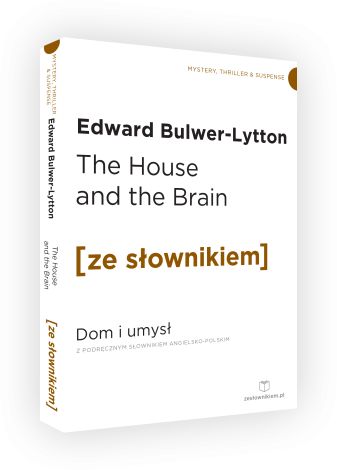 The House and the Brain / Dom i Umysł z podręcznym słownikiem angielsko-polskim Poziom B2/C1 (dodruk 2020)