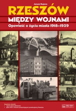 Rzeszów między wojnami. Opowieść o życiu miasta 1918 - 1939