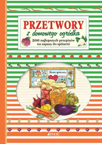 Przetwory z domowego ogródka