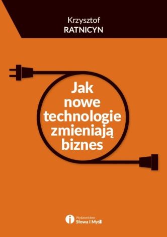 Jak nowe technologie zmieniają biznes