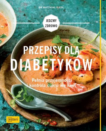 Przepisy dla diabetyków. Pełnia przyjemności