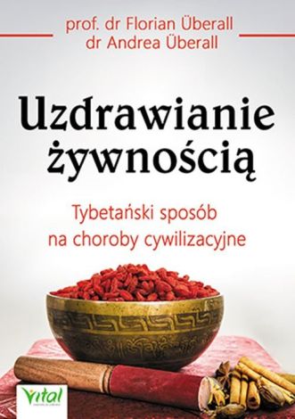 Uzdrawianie żywnością. Tybetański sposób na choroby cywilizacyjne