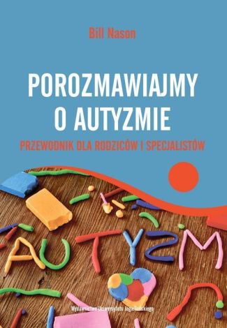 Porozmawiajmy o autyźmie Przewodnik dla rodziców i specjalistów