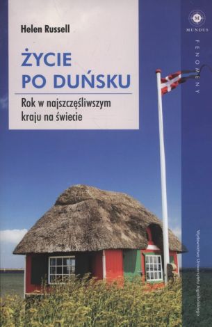 Życie po duńsku Rok w najszczęśliwszym kraju na świecie (dodruk 2020)