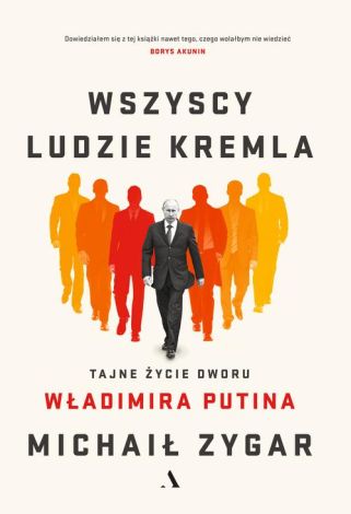 Wszyscy ludzie Kremla. Tajne życie dworu Władimira Putina