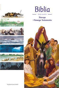 Biblia Wielkie opowieści Starego i Nowego Testamentu