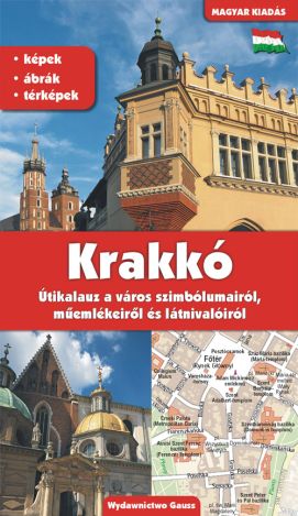 Kraków przewodnik po symbolach, zabytkach i atrakcjach (wer. węgierska)