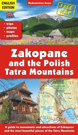 Zakopane i Tatry Polskie Przewodnik po zabytkach i atrakcjach Zakopanego oraz najpiekniejszych miejscach Tatr (wersja angielska)