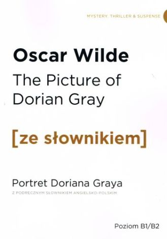 The Picture of Dorian Gray/ Portret Doriana Graya z podręcznym słownikiem angielsko-polskim. Poziom B1/B2 (dodruk 2020)