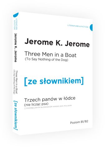 Three Men in a Boat (To Say Nothing of the Dog) / Trzech panów w łódce (Nie licząc psa) z podręcznym słownikiem angielsko-polskim (dodruk 2024)