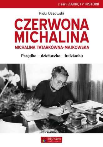 Czerwona Michalina. Michalina Tatarkówna-Majkowska. Prządka - działaczka - łodzianka