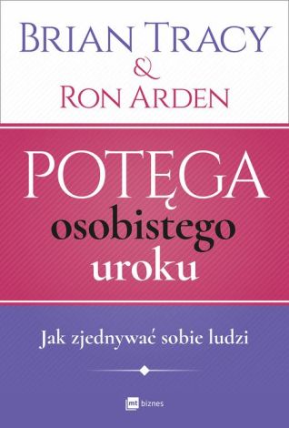 Potęga osobistego uroku. Jak zjednywać sobie ludzi (dodruk 2018)