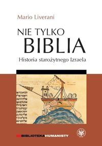 Nie tylko Biblia. Historia starożytnego Izraela (dodruk 2018)