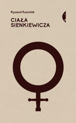 Ciała Sienkiewicza. Studia o płci i przemocy