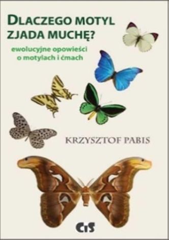 Dlaczego motyl zjada muchę. Ewolucyjne opowieści z dziejów łuskoskrzydłych