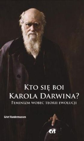 Kto się boi Karola Darwina. Feminizm wobec teorii ewolucji