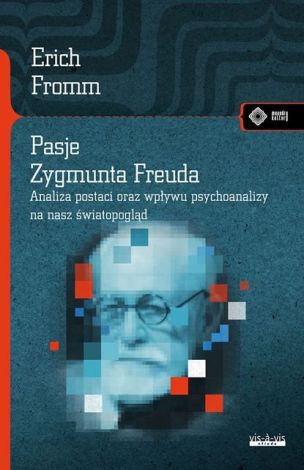 Pasje Zygmunta Freuda. Analiza postaci oraz wpływy psychoanalizy na nasz światopogląd