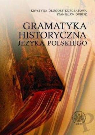 Gramatyka historyczna języka polskiego (dodruk 2018)