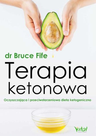 Terapia ketonowa. Oczyszczająca i przeciwstarzeniowa dieta ketogeniczna