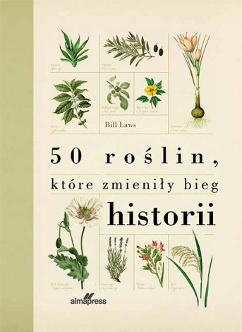 50 roślin które zmieniły bieg historii (wyd. 2024)
