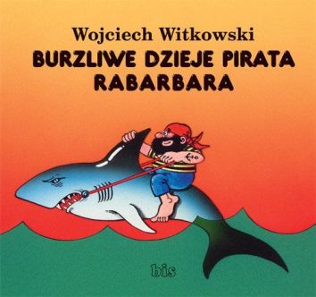 Burzliwe dzieje pirata Rabarbara (wyd. 2018)