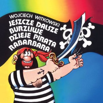 Jeszcze dalsze burzliwe dzieje pirata Rabarbara (wyd. 2018)