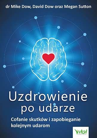 Uzdrowienie po udarze. Cofanie skutków i zapobieganie kolejnym udarom