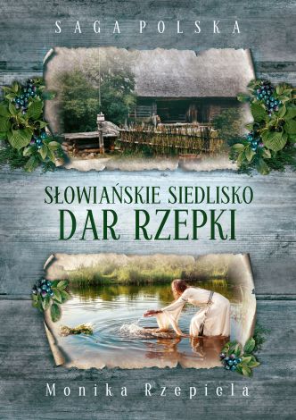 Saga Polska Tom 4. Słowiańskie siedlisko. Dar Rzepki dodruk 2022