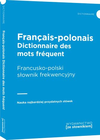 Dictionnaire francais-polonais des mots frequents. Francusko-polski słownik frekwencyjny